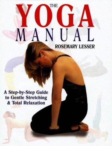 The Yoga Manual: A Step-by-step-guide to Gentle Stretching & Total Relaxation book