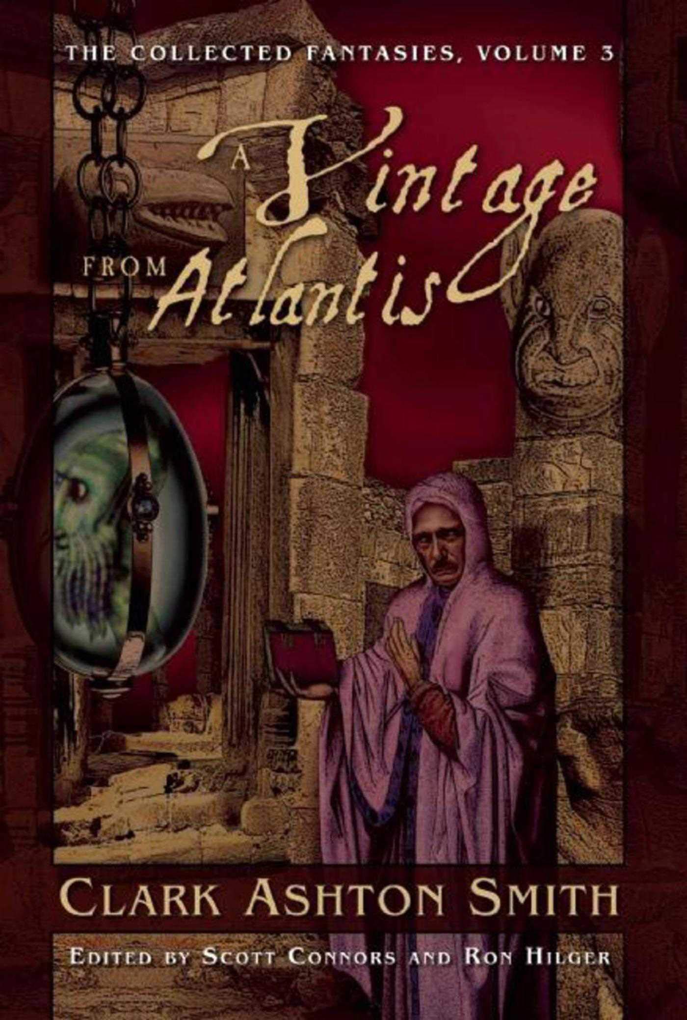A Vintage from Atlantis: The Collected Fantasies, Volume 3 (The Collected Fantasies of Clark Ashton Smith, 3, Band 3) Contemporary literature