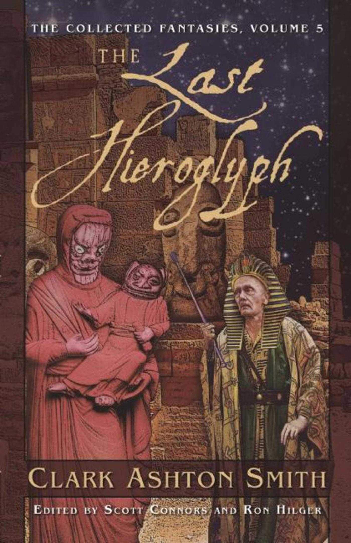 The Last Hieroglyph: The Collected Fantasies, Volume 5 book