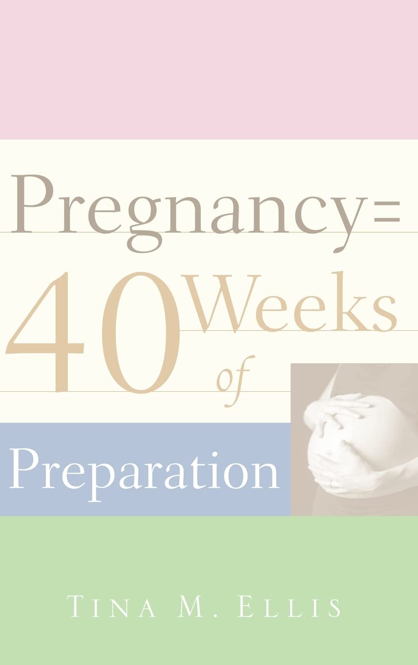 Pregnancy = 40 Weeks of Preparation Parents & Children