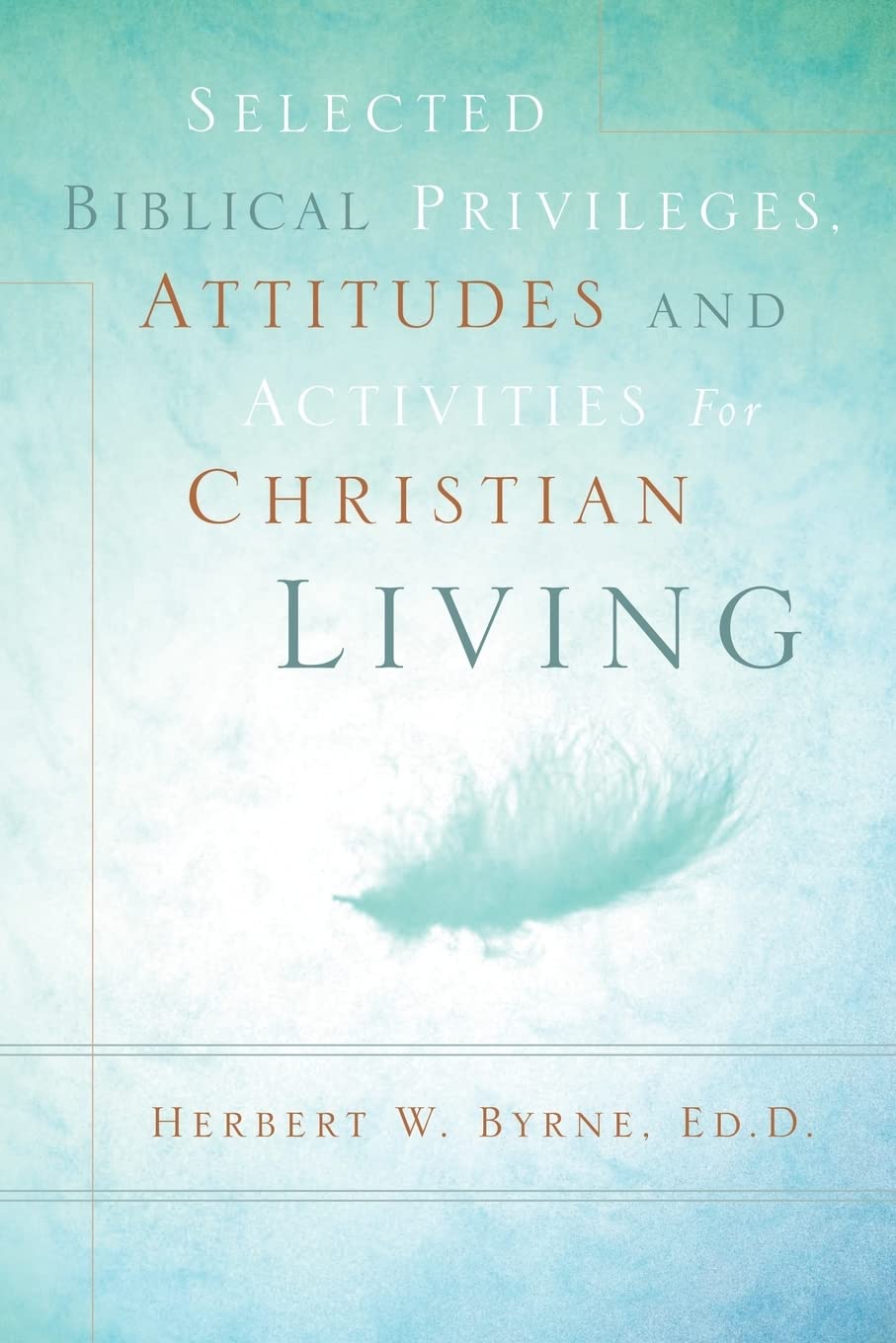 Selected Biblical Privileges, Attitudes and Activities For Christian Living Social Sciences