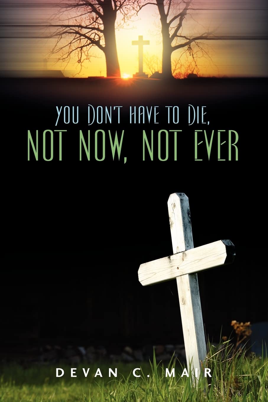 You Don't Have To Die, Not Now, Not Ever Social Sciences