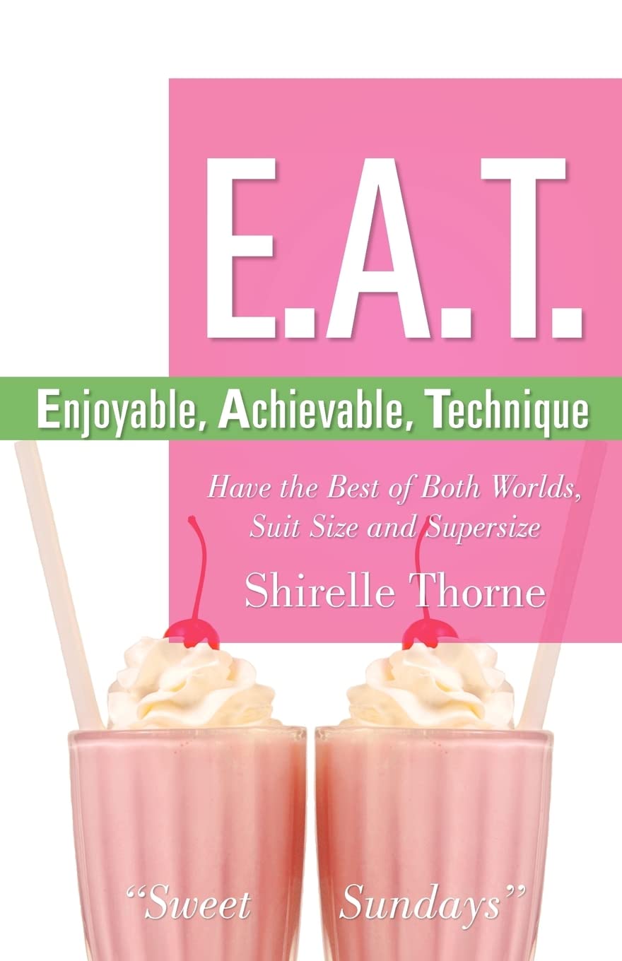 E.A.T.- Enjoyable, Achievable, Technique Health, Nutrition & Fitness