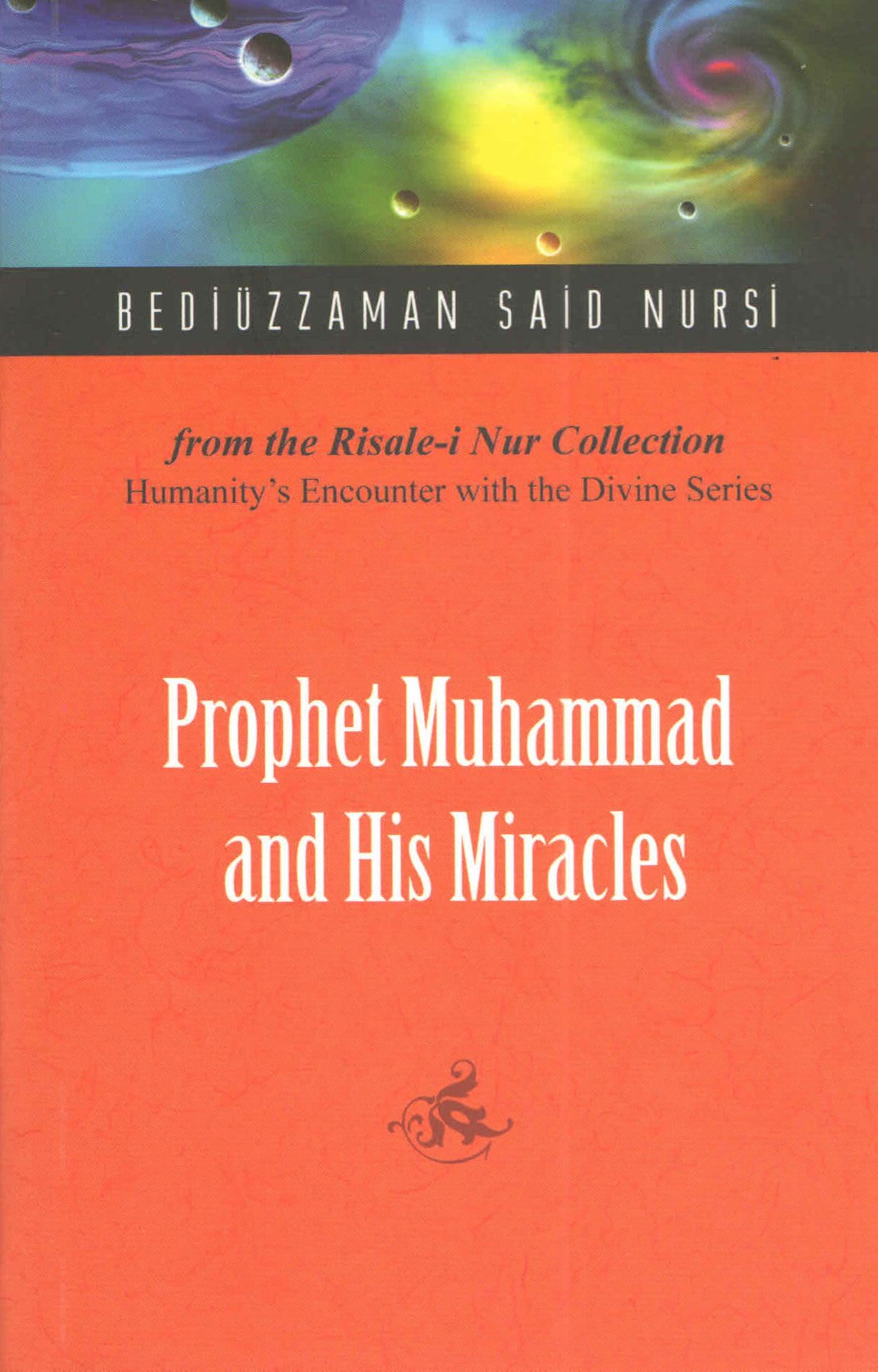 Prophet Muhammad and His Miracles: From the Risale-i Nur Collection (Humanity's Encounter With the Divine Series) Religion & Esotericism