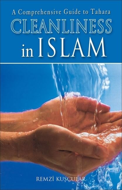 Cleanliness in Islam: A Comprehensive Guide to Tahara (Islam in Practice) Religion & Esotericism