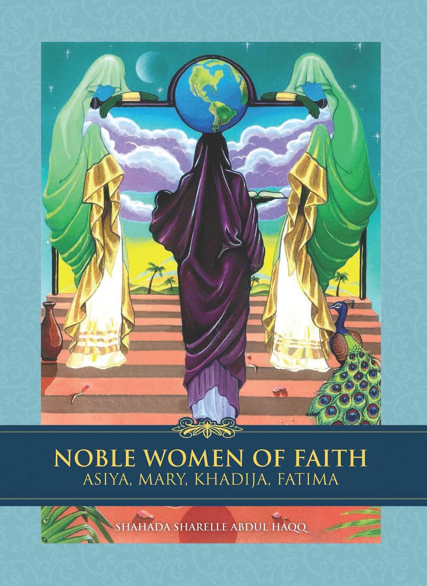 Noble Women of Faith: Asiya, Mary, Khadija, Fatima book