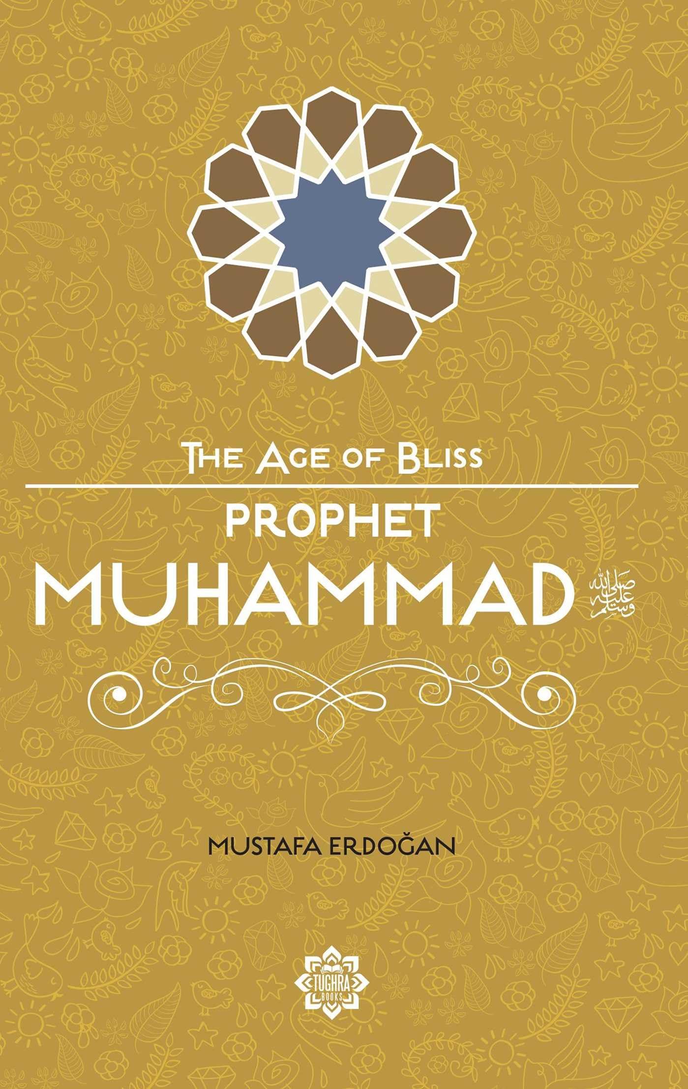 Prophet Muhammad: The Beloved Messenger of Allah (The Age of Bliss, 1, Band 1) Religion & Esotericism