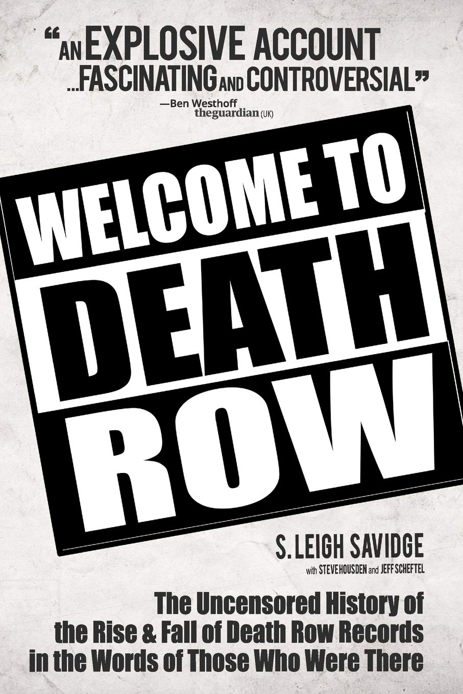 Welcome To Death Row: The Uncensored Oral History of Death Row Records in the Words of Those Who Were There book