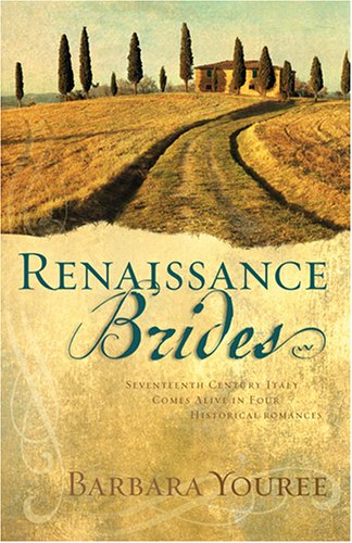 Renaissance Brides: Seventeenth-century Italy Comes Alive in Four Historical Romances (Inspirational Romance Readers) Contemporary Romance