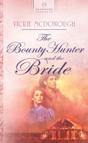 A Bounty Hunter and the Bride (Heartsong, Band 732) Historical Fiction