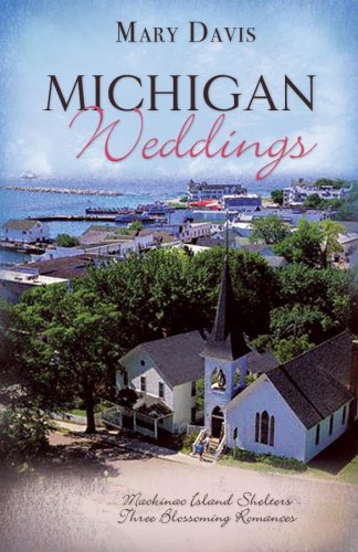 Michigan Weddings: Mackinac Island Shelters Three Blossoming Romances (Inspirational Romance Readers) Eroticism