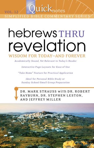 Hebrews Thru Revelation: Wisdom for Today--and Forever (Quicknotes Simplified Bible Commentary Series, Band 12) Reference Books