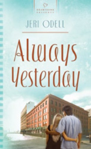 Always Yesterday (Heartsong Presents - Contemporary, Band 781) Religion & Esotericism