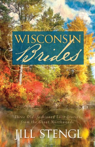 Wisconsin Brides: Three Old-fashioned Love Stories from the Great Northwood (Romancing America) Religion & Esotericism