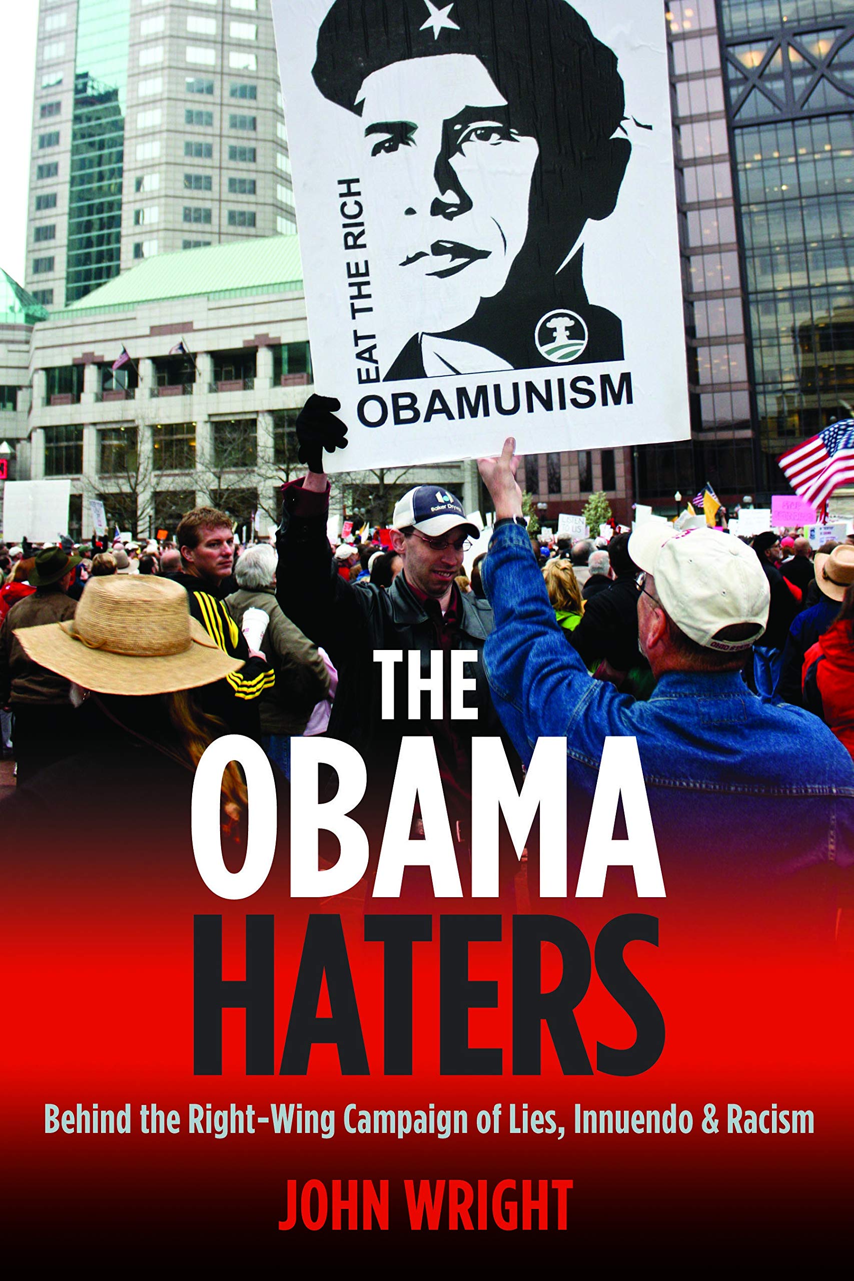 The Obama Haters: Behind the Right-Wing Campaign of Lies, Innuendo & Racism: Behind the Right-Wing Campaign of Lies, Innuendo and Racism Media & Communication