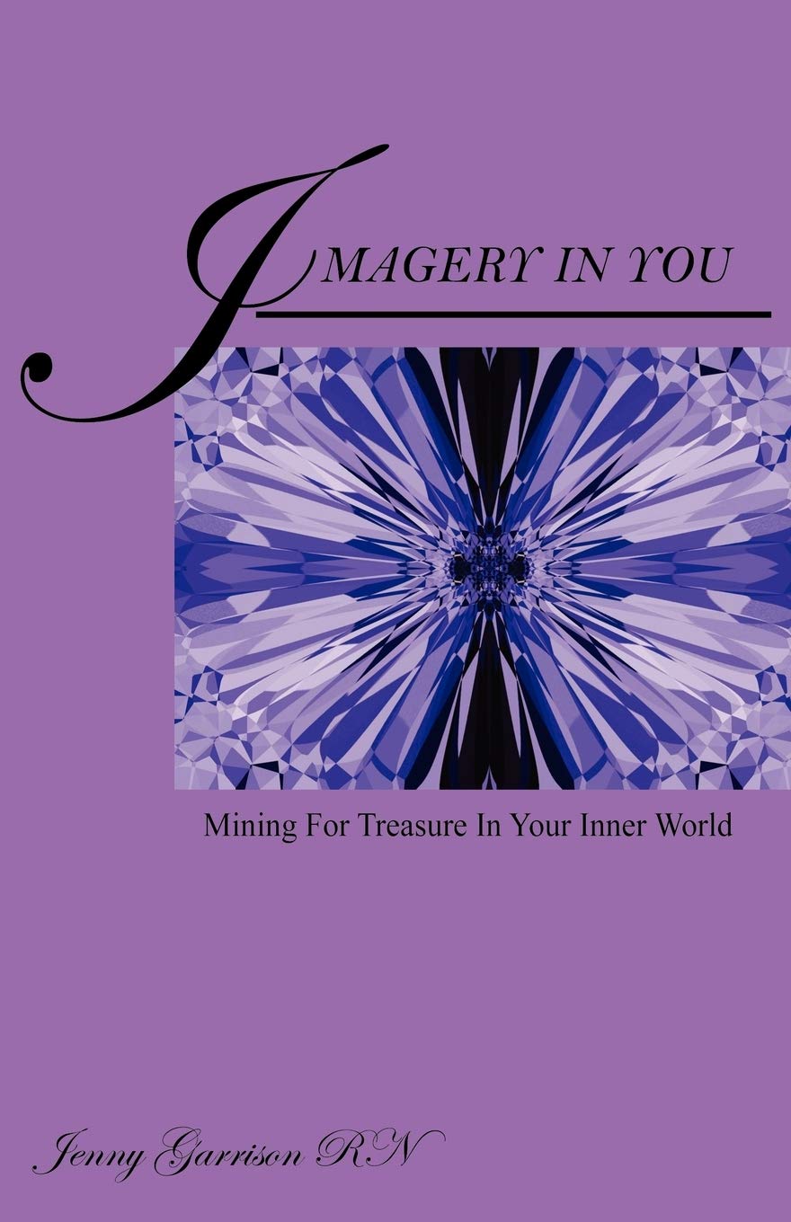 Imagery In You: Mining For Treasure In Your Inner World Self-help