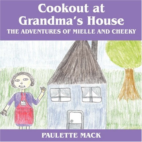 Cookout at Grandma's House: The Adventures of Mielle and Cheeky Novels & Short Stories