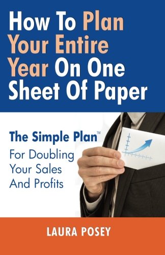 How To Plan Your Entire Year On One Sheet Of Paper: The Simple Plan For Doubling Your Sales And Profits Business, Finance & Career
