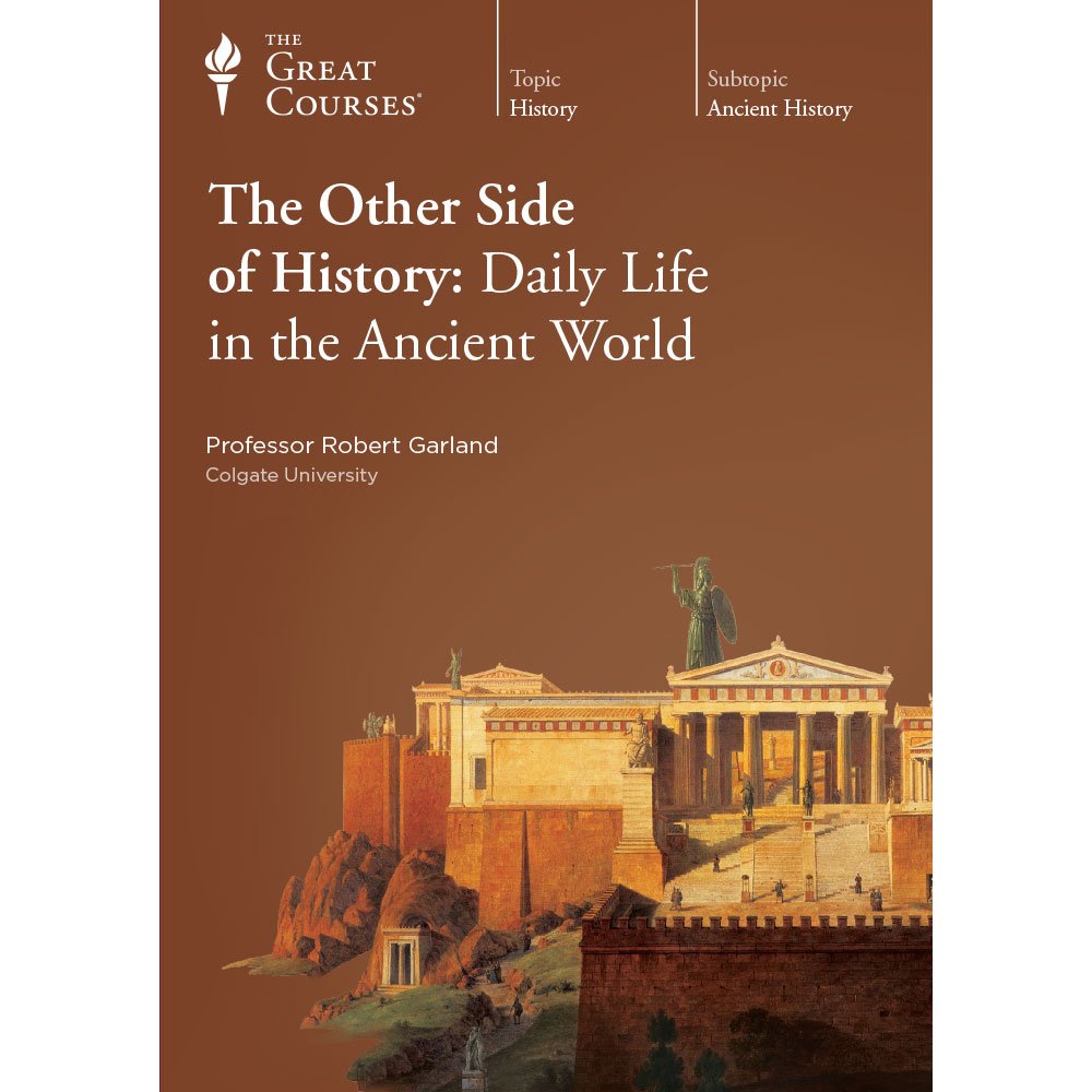 Great Courses (Teaching Company) The Other Side of History: Daily Life in the Ancient World (Course Number 3810 DVD) Movies