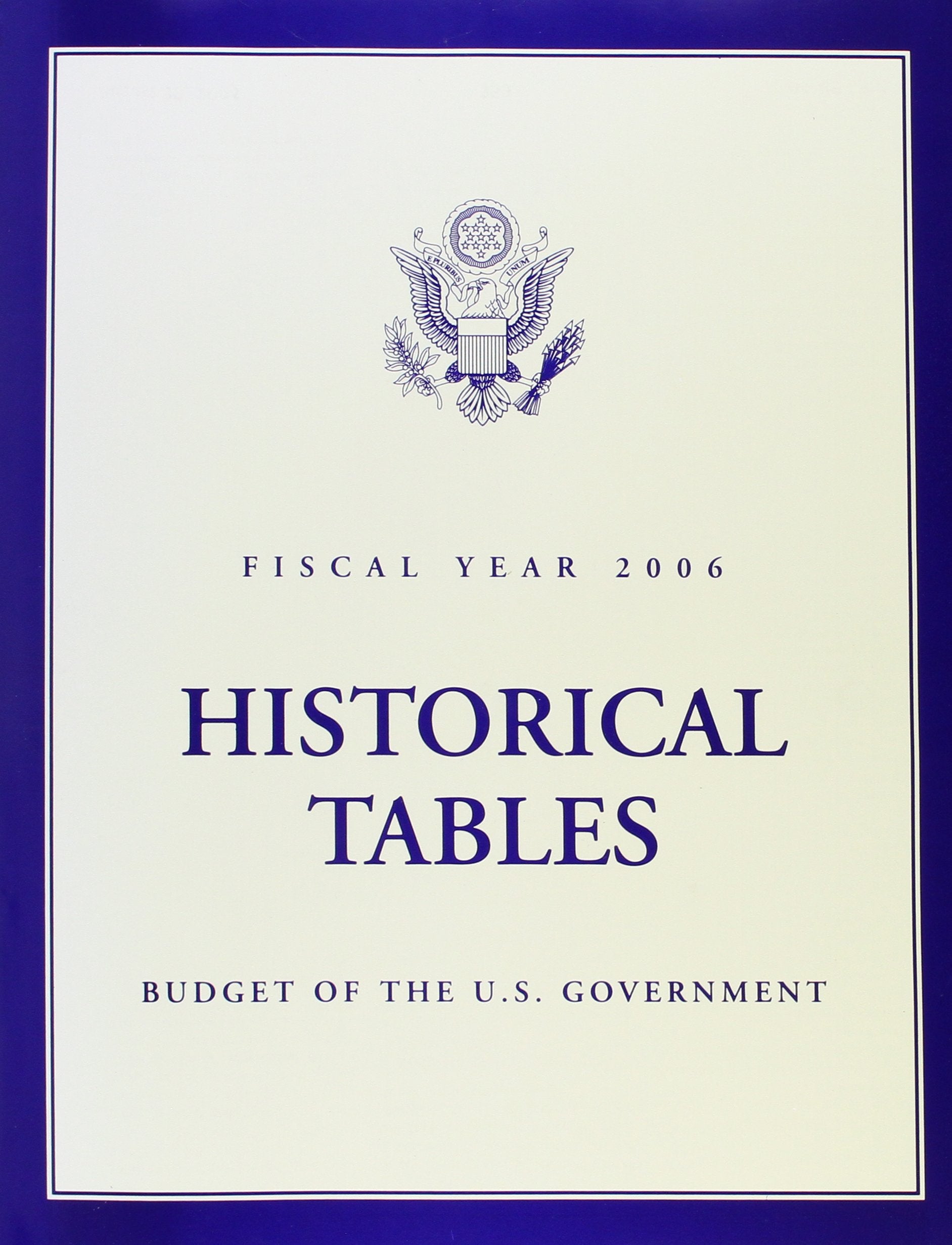 Historical Tables: Budget of the United States Government, Fiscal Year 2006 book