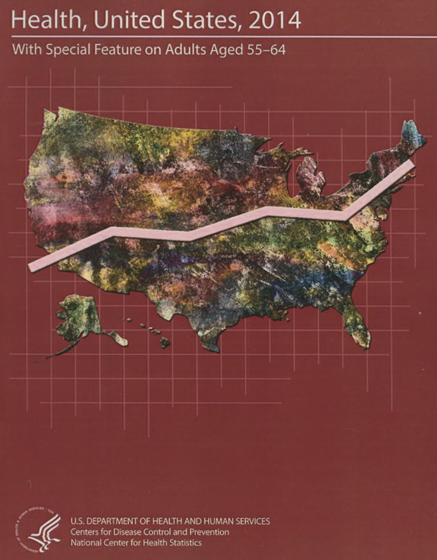 Health, United States, 2014: With Special Feature on Adults Aged 55-64 book