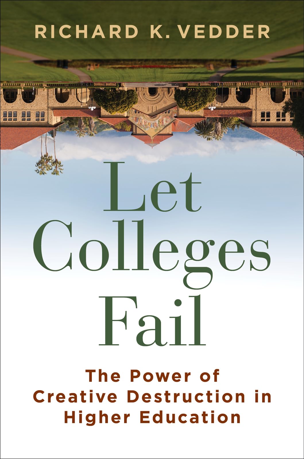 Let Colleges Fail: The Power of Creative Destruction in Higher Education book