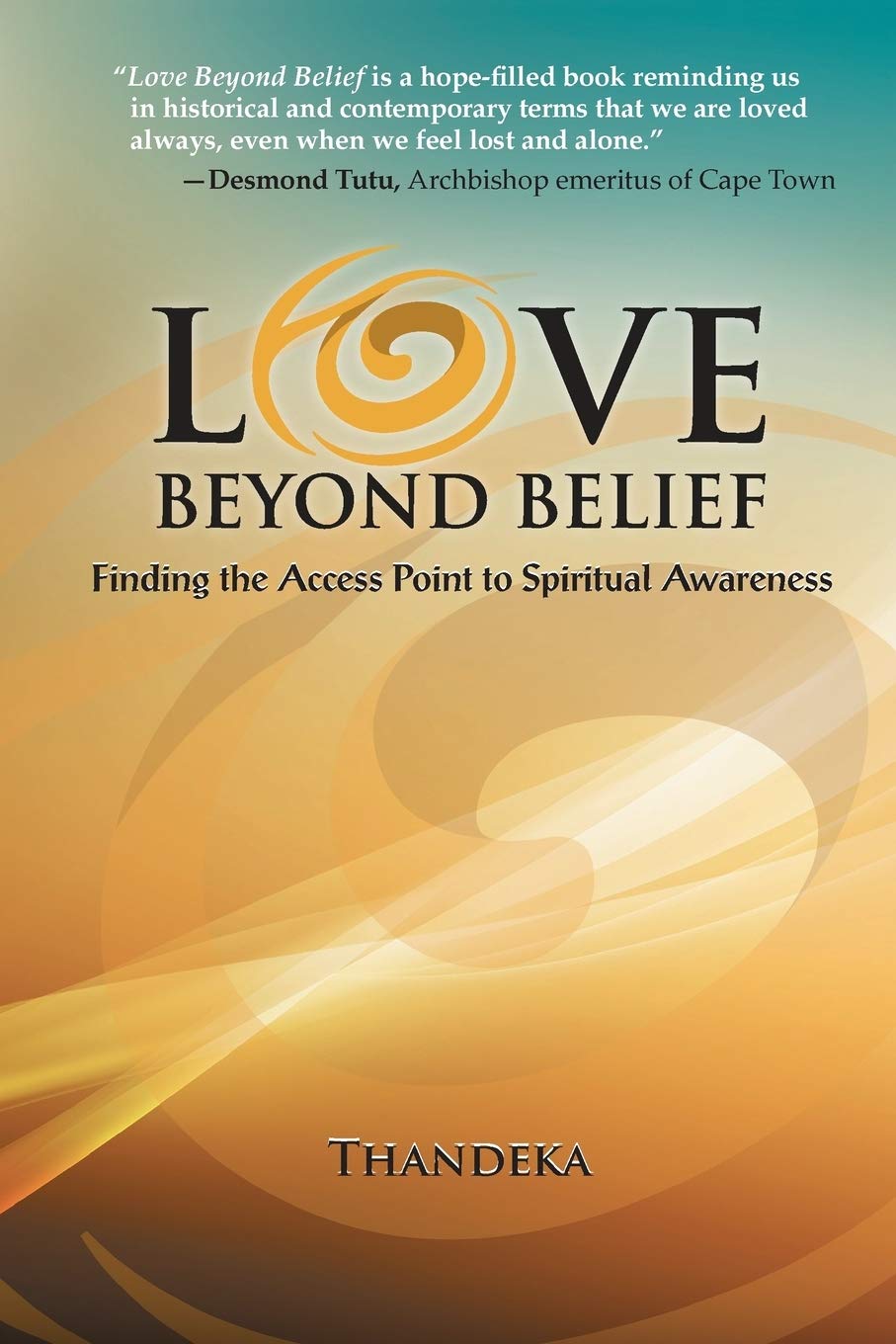 Love Beyond Belief: Finding the Access Point to Spiritual Awareness Philosophy
