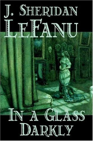 In a Glass Darkly by Joseph Sheridan Le Fanu, Fiction, Literary, Horror, Fantasy Essays & Short Stories