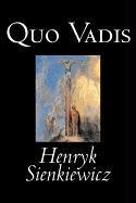 Quo Vadis by Henryk Sienkiewicz, Fiction, Classics, History, Christian: A Narrative of the Time of Nero Contemporary literature