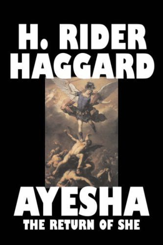 Ayesha The Return of She by H. Rider Haggard, Fiction, Fantasy, Classics, Fairy Tales, Folk Tales, Legends & Mythology Classics
