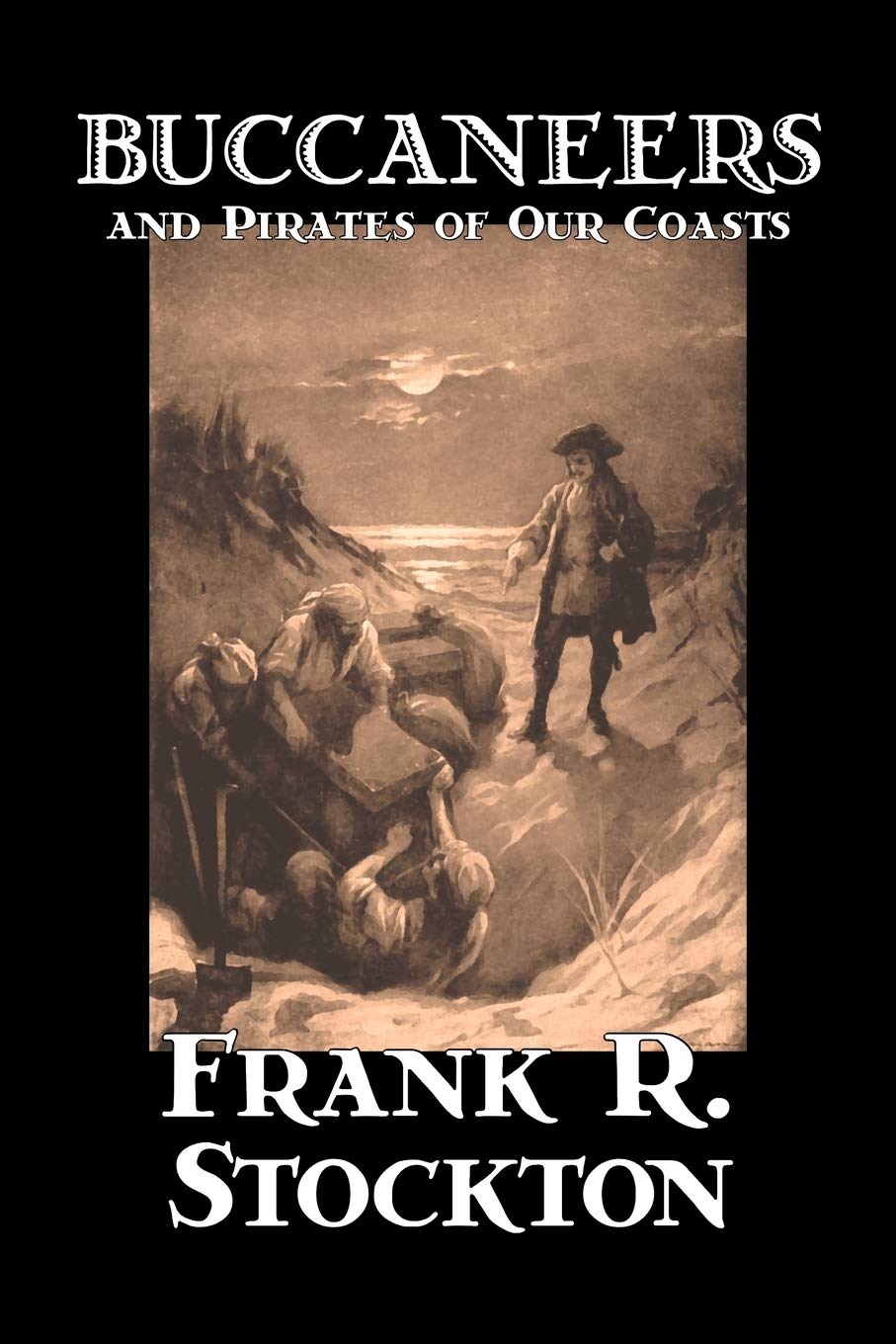 Buccaneers and Pirates of Our Coasts by Frank R. Stockton, Nonfiction, History Travelogues