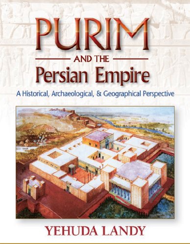 Purim and the Persian Empire: A Historical, Archaeological, & Geographical Perspective book