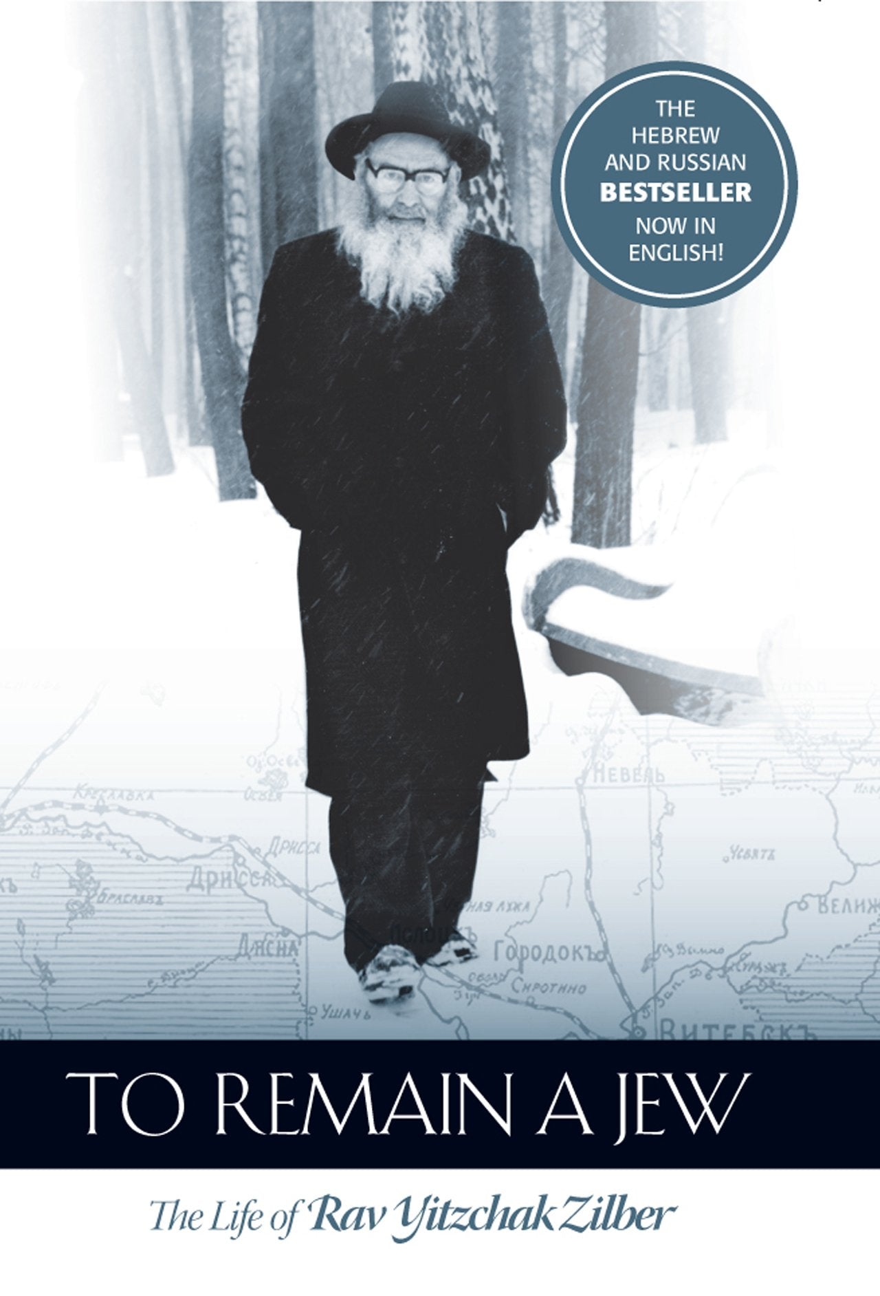 To Remain a Jew: The Life of Rav Yitzchak Zilber Politics & Society