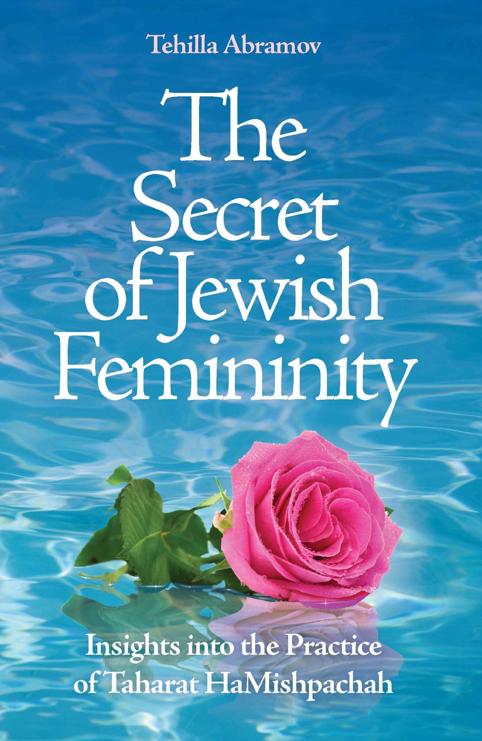 The Secret of Jewish Femininity; Insights into the Practice of Taharat HaMishpachah Books