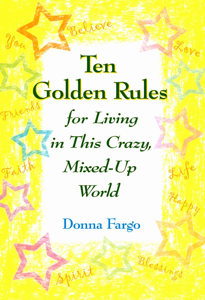 Ten Golden Rules for Living in This Crazy, Mixed-up World Business, Finance & Career