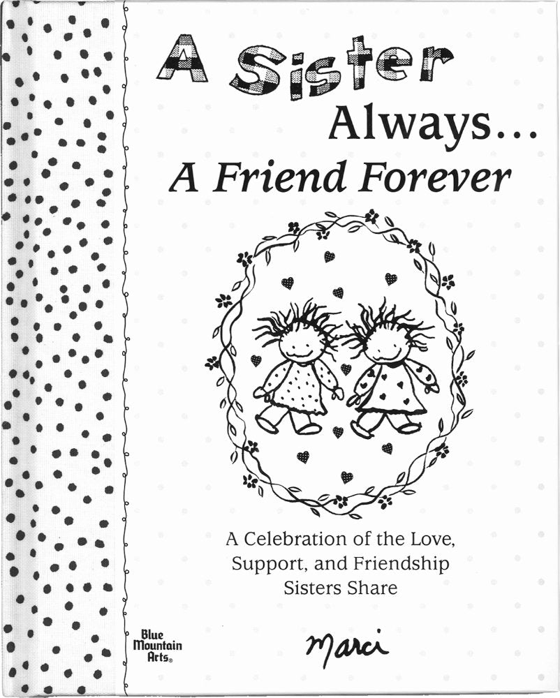 A Sister Always... a Friend Forever: A Celebration of the Love, Support, and Friendship Sisters Share Parents & Children