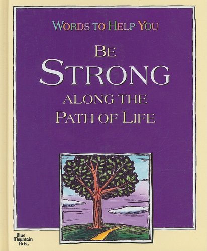 Words to Help You Be Stong Along the Path of Life book