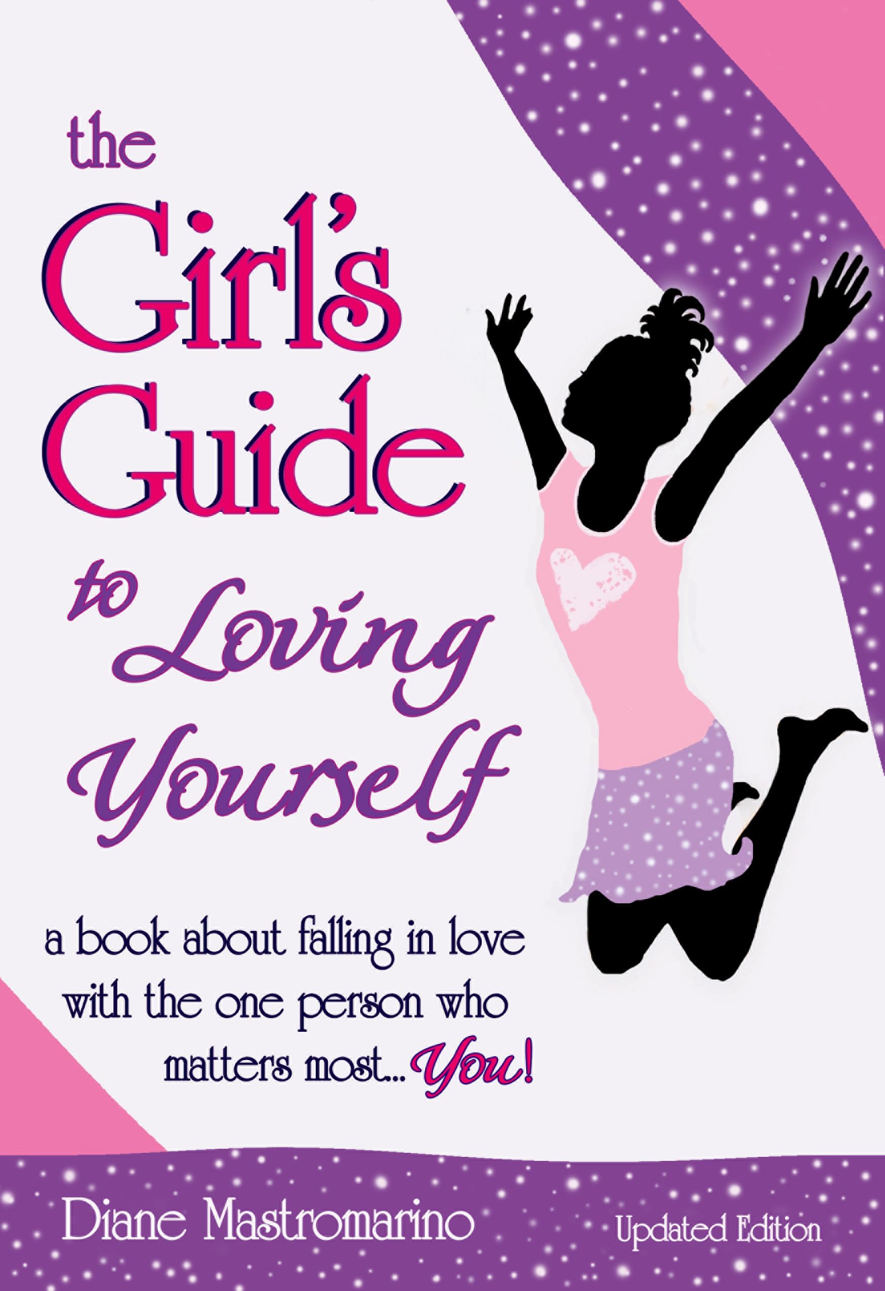 The Girl's Guide to Loving Yourself: A Book about Falling in Love with the One Person Who Matters Most... You! Poetry