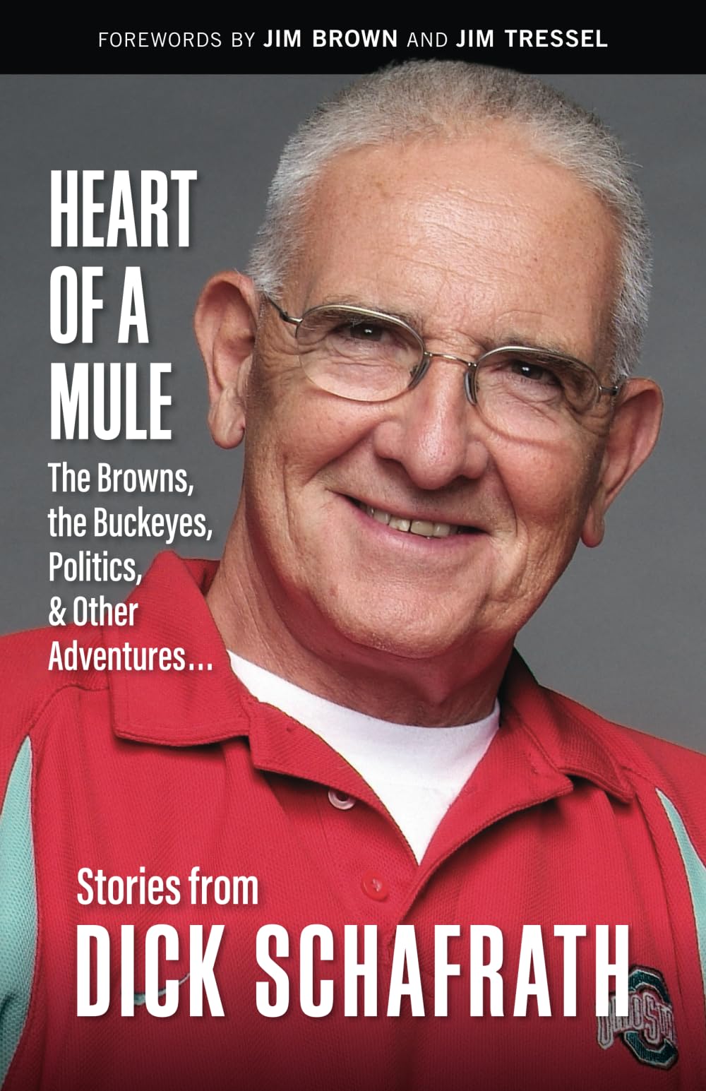 Heart of a Mule: The Browns, the Buckeyes, Politics, and Other Adventures Sports