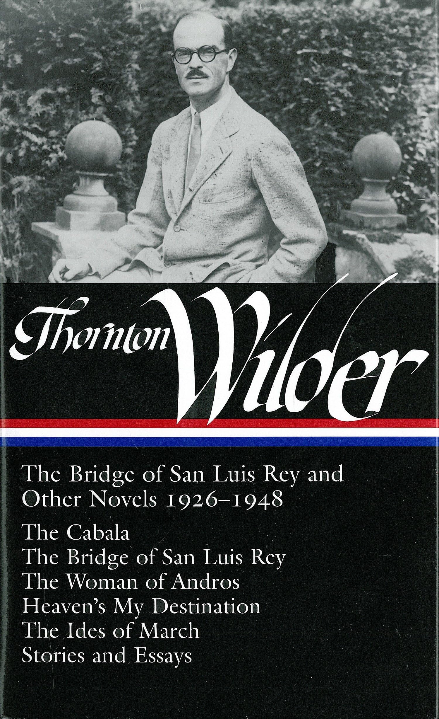 Thornton Wilder: The Bridge of San Luis Rey and Other Stories (Library of America) Essays & Short Stories