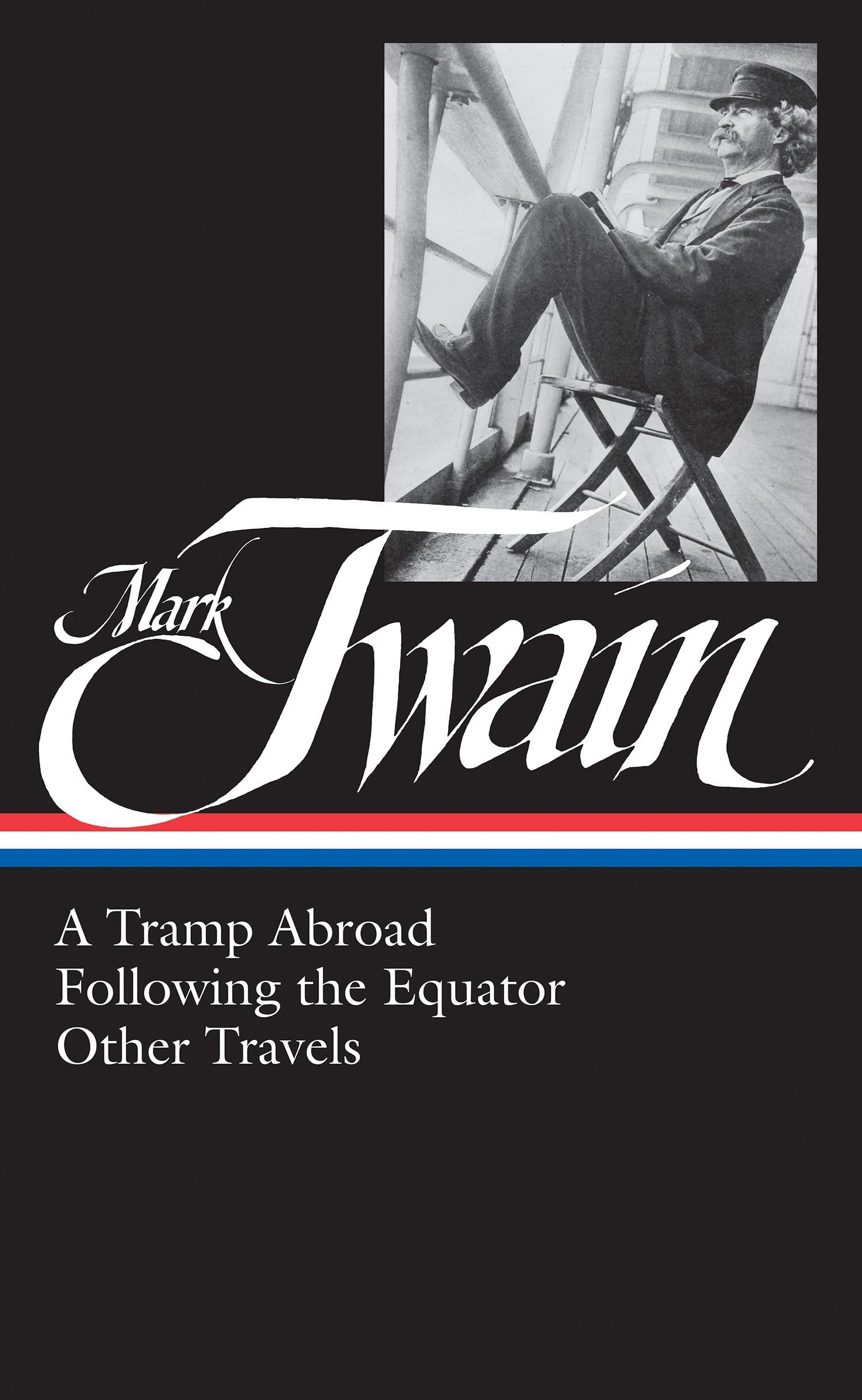 Mark Twain: A Tramp Abroad, Following the Equator, Other Travels (Loa #200) Essays & Short Stories