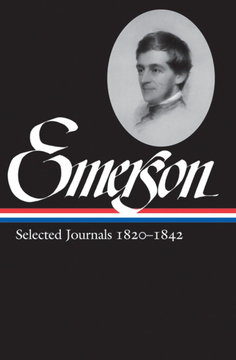 Ralph Waldo Emerson: Selected Journals Vol. 1 1820-1842 (LOA #201) (Library of America Ralph Waldo Emerson Edition, Band 3) Contemporary literature Books