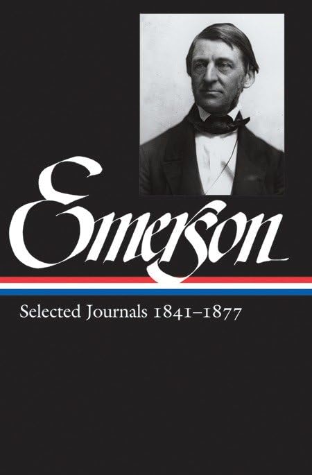 Ralph Waldo Emerson: Selected Journals Vol. 2 1841-1877 (LOA #202): Selected Journals 1841-1877 (Library of America Ralph Waldo Emerson Edition, Band 4) Philosophy