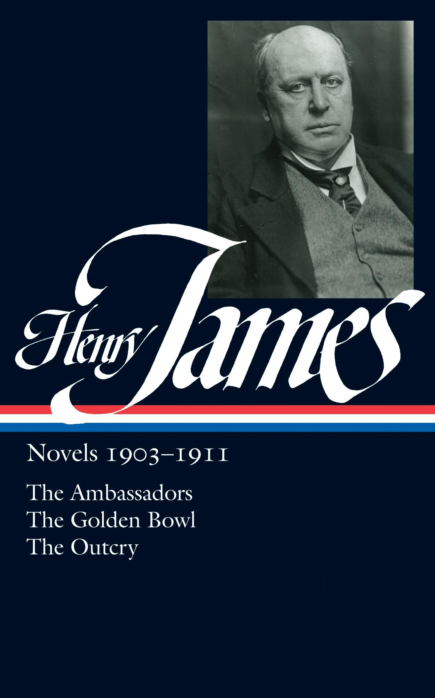 Henry James: Novels 1903-1911 (LOA #215): The Ambassadors / The Golden Bowl / The Outcry (Library of America Complete Novels of Henry James, Band 6) Contemporary literature Books