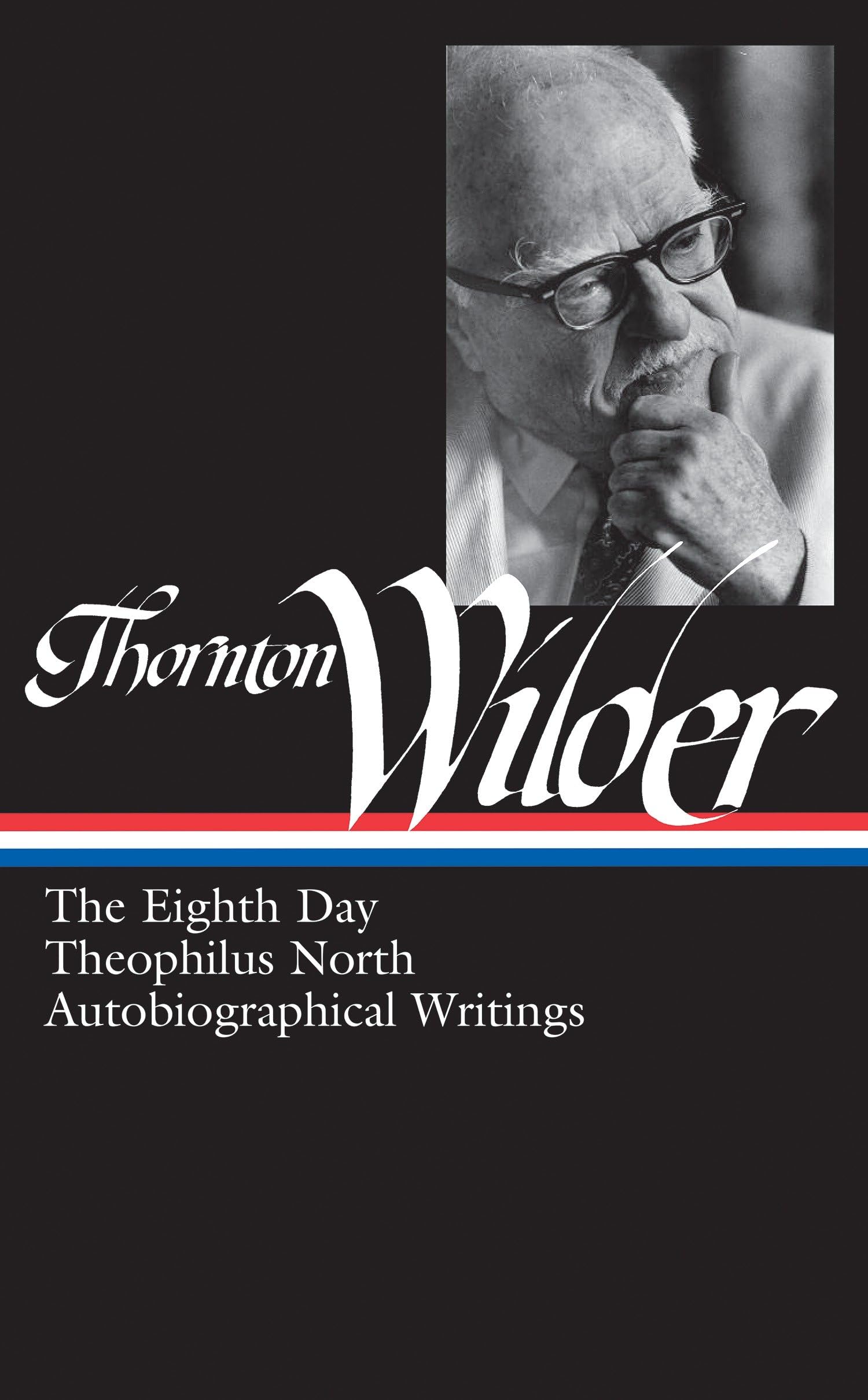 Thornton Wilder: The Eighth Day, Theophilus North, Autobiographical Writings (Loa #224) Social Sciences