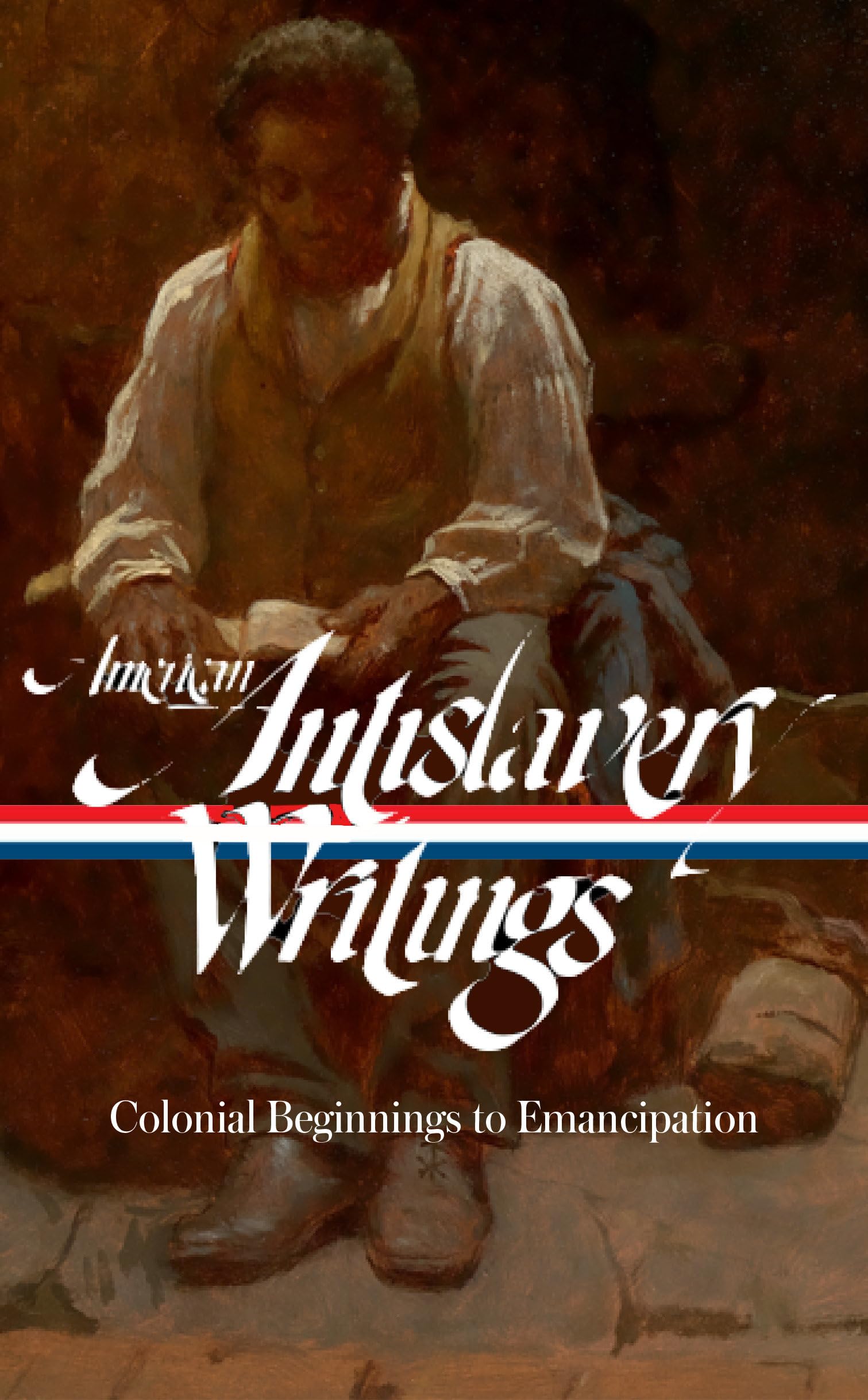 American Antislavery Writings: Colonial Beginnings to Emancipation (LOA #233) Books