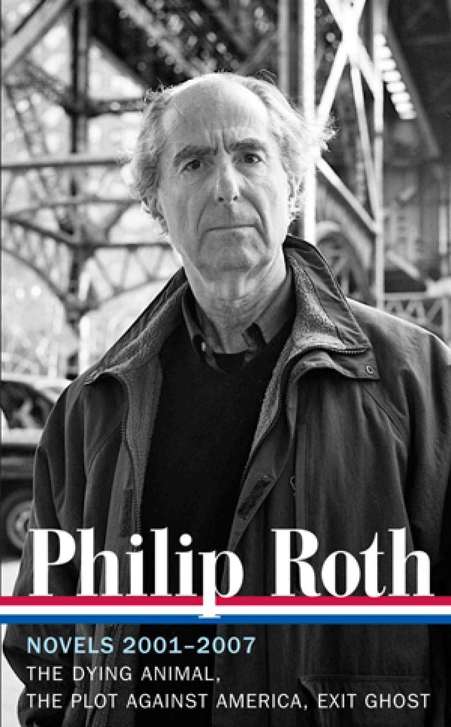 Philip Roth: Novels 2001-2007 (LOA #236): The Dying Animal / The Plot Against America / Exit Ghost book