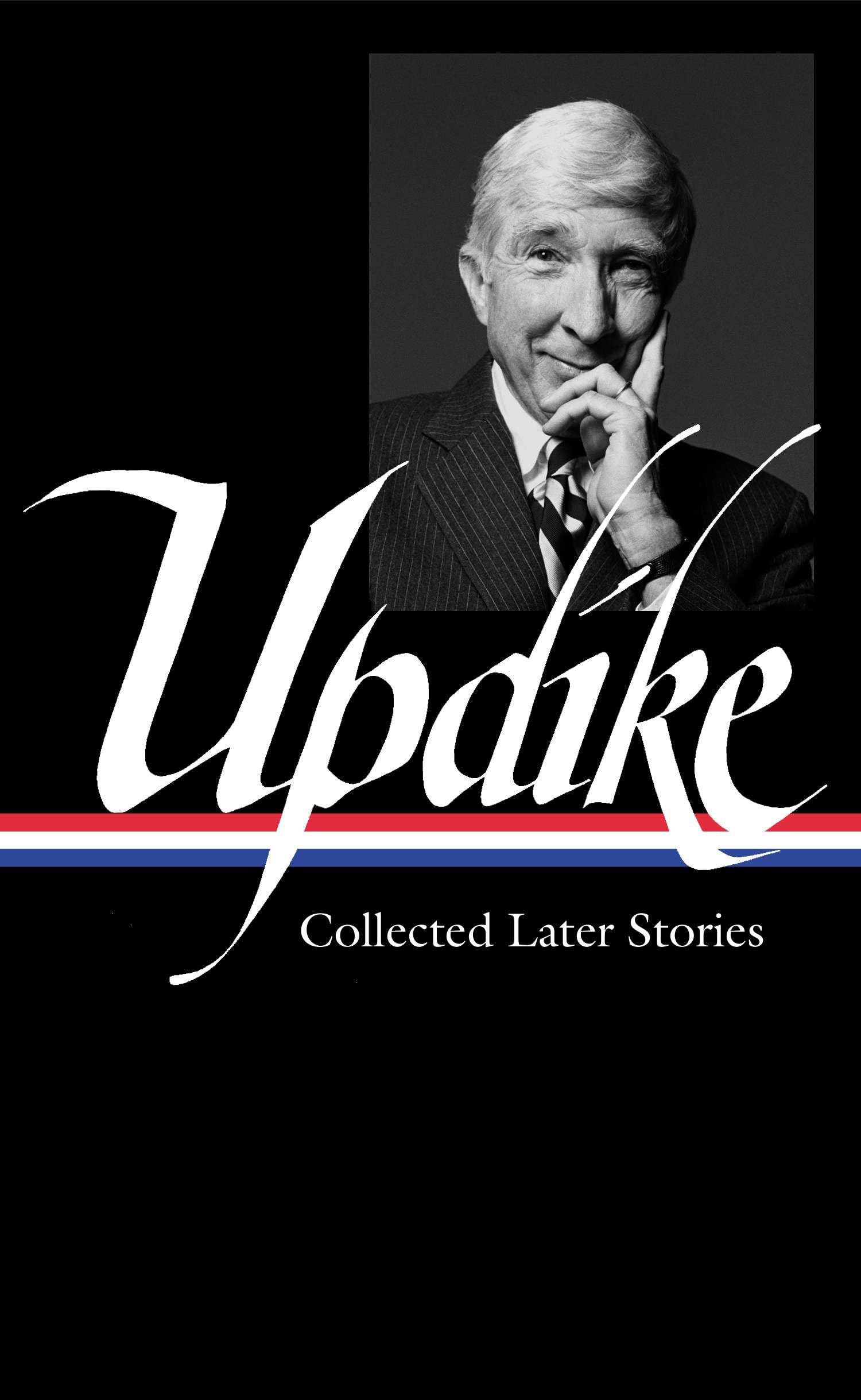 John Updike: Collected Later Stories (LOA #243) (Library of America John Updike Edition, Band 2) Essays & Short Stories