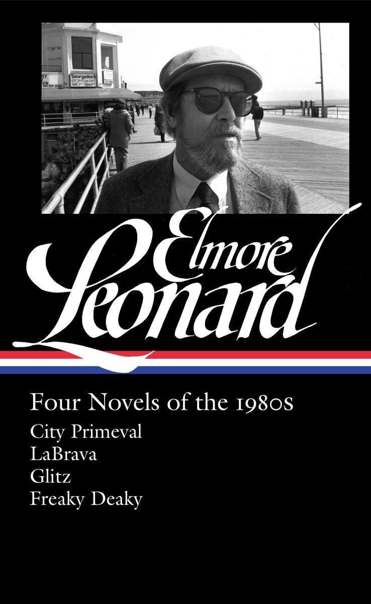 Elmore Leonard: Four Novels of the 1980s (LOA #267): City Primeval / LaBrava / Glitz / Freaky Deaky (Library of America Elmore Leonard Edition, Band 2) Classics