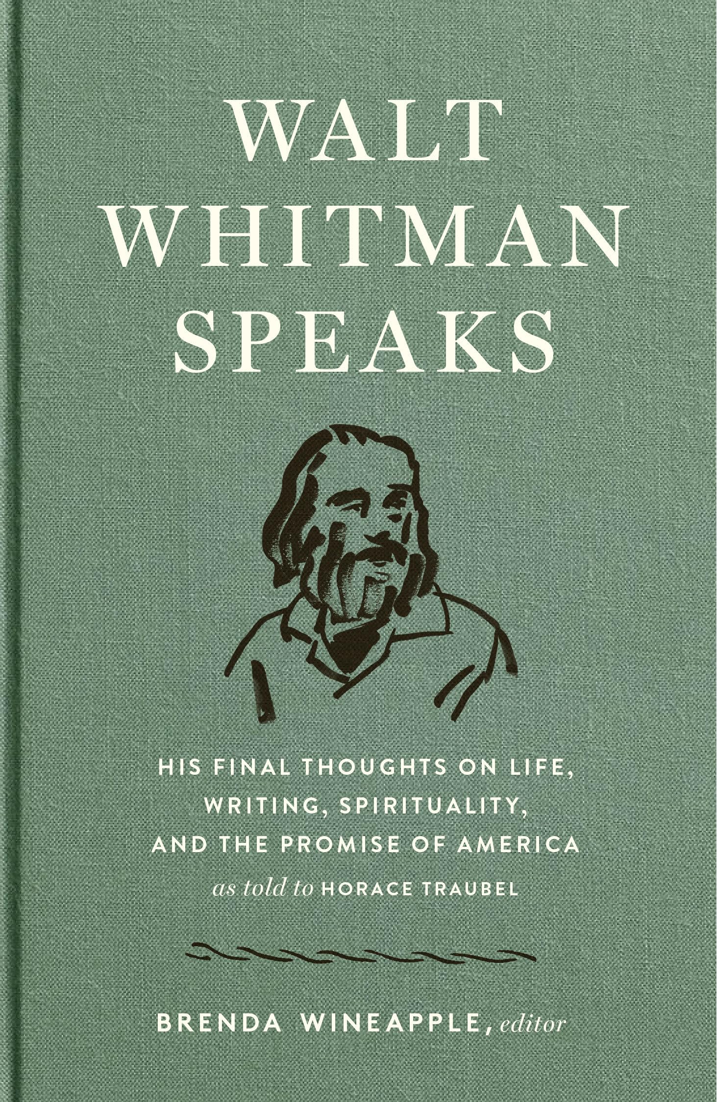 Walt Whitman Speaks: His Final Thoughts on Life, Writing, Spirituality, and the Promise of America: A Library of America Special Publication Essays & Short Stories